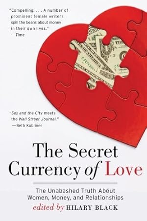 Seller image for The Secret Currency of Love: The Unabashed Truth About Women, Money, and Relationships by Black, Hilary [Paperback ] for sale by booksXpress