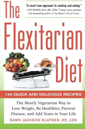 Bild des Verkufers fr The Flexitarian Diet: The Mostly Vegetarian Way to Lose Weight, Be Healthier, Prevent Disease, and Add Years to Your Life by Blatner, Dawn Jackson [Paperback ] zum Verkauf von booksXpress