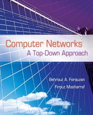 Seller image for Computer Networks: A Top Down Approach by Forouzan, Behrouz A., Mosharraf Professor, Firouz [Hardcover ] for sale by booksXpress