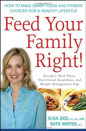 Seller image for Feed Your Family Right!: How to Make Smart Food and Fitness Choices for a Healthy Lifestyle by Zied M.S. R.D., Elisa, Winter M.S., Ruth [Paperback ] for sale by booksXpress