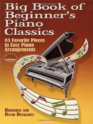 Seller image for Big Book of Beginner's Piano Classics: 83 Favorite Pieces in Easy Piano Arrangements (Book & Downloadable MP3) (Dover Music for Piano) by Bergerac, Dutkanicz, David [Paperback ] for sale by booksXpress