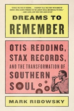 Image du vendeur pour Dreams to Remember: Otis Redding, Stax Records, and the Transformation of Southern Soul by Ribowsky, Mark [Paperback ] mis en vente par booksXpress