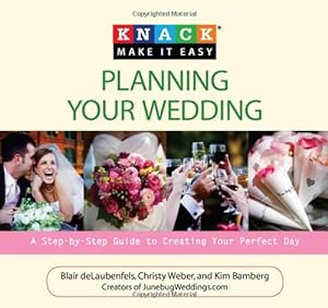 Immagine del venditore per Knack Planning Your Wedding: A Step-By-Step Guide To Creating Your Perfect Day (Knack: Make It Easy) by Delaubenfels, Blair Del, Weber, Christy, Bamberg, Kim [Paperback ] venduto da booksXpress