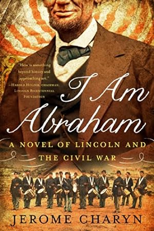 Seller image for I Am Abraham: A Novel of Lincoln and the Civil War by Charyn, Jerome [Paperback ] for sale by booksXpress