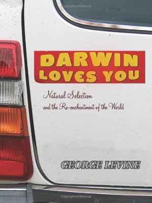Seller image for Darwin Loves You: Natural Selection and the Re-enchantment of the World by Levine, George [Paperback ] for sale by booksXpress