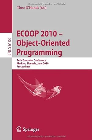 Seller image for ECOOP 2010 -- Object-Oriented Programming: 24th European Conference, Maribor, Slovenia, June 21-25, 2010, Proceedings (Lecture Notes in Computer Science) [Soft Cover ] for sale by booksXpress