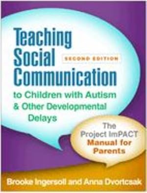 Immagine del venditore per Teaching Social Communication to Children with Autism and Other Developmental Delays, Second Edition: The Project ImPACT Manual for Parents by Ingersoll, Brooke, Dvortcsak, Anna [Paperback ] venduto da booksXpress