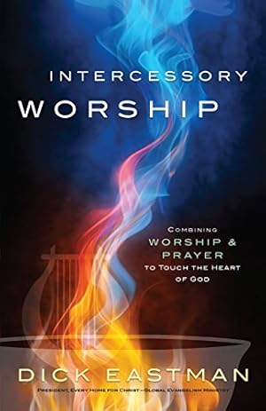 Imagen del vendedor de Intercessory Worship: Combining Worship and Prayer to Touch the Heart of God by Eastman, Dick [Paperback ] a la venta por booksXpress