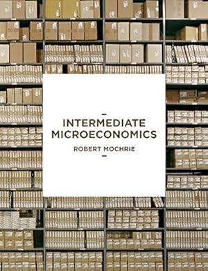 Imagen del vendedor de Intermediate Microeconomics by Mochrie, Robert [Paperback ] a la venta por booksXpress