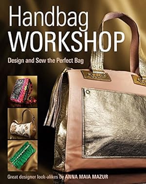 Image du vendeur pour Handbag Workshop: Design and Sew the Perfect Bag by Mazur, Anna M. [Paperback ] mis en vente par booksXpress