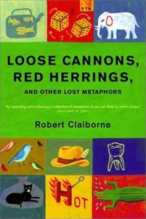Seller image for Loose Cannons, Red Herrings, and Other Lost Metaphors by Claiborne, Robert [Paperback ] for sale by booksXpress