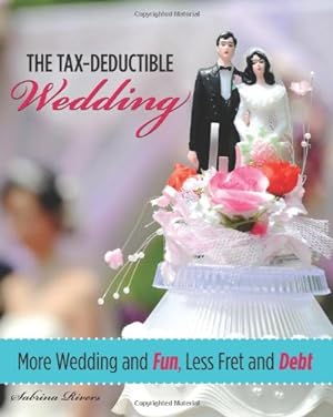 Immagine del venditore per Tax-Deductible Wedding: More Wedding And Fun, Less Fret And Debt by Rivers, Sabrina [Paperback ] venduto da booksXpress