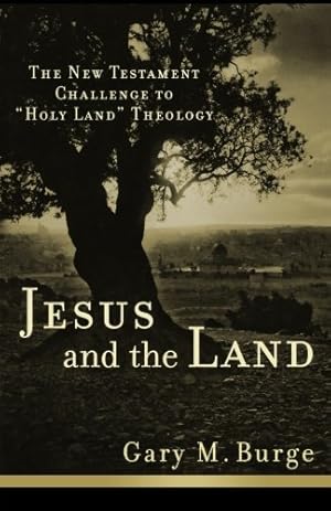 Seller image for Jesus and the Land: The New Testament Challenge to Holy Land Theology by Burge, Gary M. [Paperback ] for sale by booksXpress