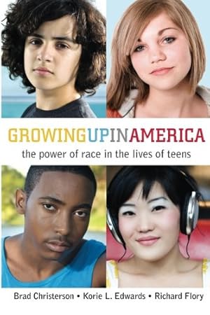 Seller image for Growing Up in America: The Power of Race in the Lives of Teens by Flory, Richard, Edwards, Korie L., Christerson, Brad [Paperback ] for sale by booksXpress