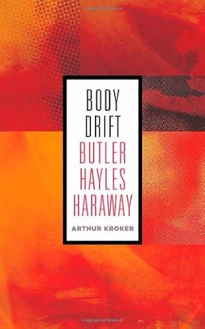 Bild des Verkufers fr Body Drift: Butler, Hayles, Haraway (Posthumanities) by Kroker, Arthur [Paperback ] zum Verkauf von booksXpress