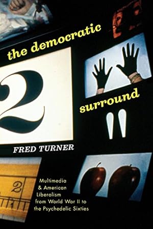 Immagine del venditore per The Democratic Surround: Multimedia and American Liberalism from World War II to the Psychedelic Sixties by Turner, Fred [Paperback ] venduto da booksXpress