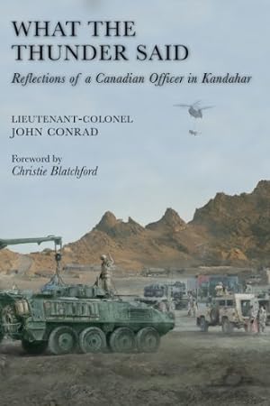 Image du vendeur pour What the Thunder Said: Reflections of a Canadian Officer in Kandahar by Conrad, Colonel John [Paperback ] mis en vente par booksXpress