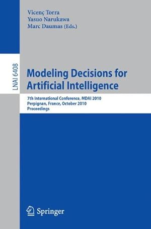 Bild des Verkufers fr Modeling Decisions for Artificial Intelligence: 7th International Conference, MDAI 2010, Perpignan, France, October 27-29, 2010, Proceedings (Lecture Notes in Computer Science) [Paperback ] zum Verkauf von booksXpress