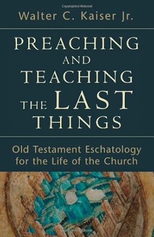 Immagine del venditore per Preaching and Teaching the Last Things: Old Testament Eschatology for the Life of the Church by Kaiser, Walter C. Jr. [Paperback ] venduto da booksXpress