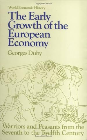 Seller image for The Early Growth of the European Economy: Warriors and Peasants from the Seventh to the Twelfth Century (World Economic History Series) by Duby, Georges [Paperback ] for sale by booksXpress