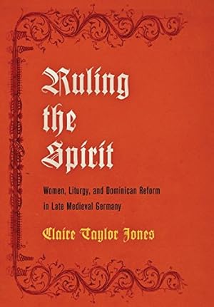 Seller image for Ruling the Spirit: Women, Liturgy, and Dominican Reform in Late Medieval Germany (The Middle Ages Series) by Jones, Claire Taylor [Hardcover ] for sale by booksXpress