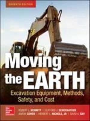 Seller image for Moving the Earth: Excavation Equipment, Methods, Safety, and Cost, Seventh Edition by Schmitt, Robert, Schexnayder, Clifford J., Cohen, Aaron, Nichols, Herbert, Day, David [Hardcover ] for sale by booksXpress