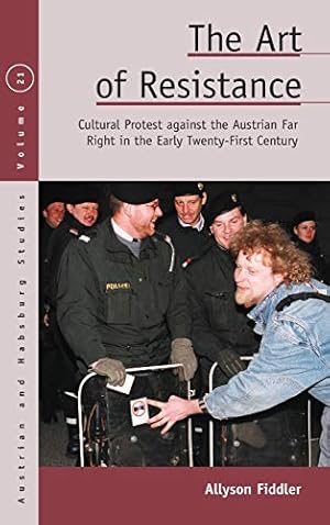 Seller image for The Art of Resistance: Cultural Protest against the Austrian Far Right in the Early Twenty-First Century (Austrian and Habsburg Studies) by Fiddler, Allyson [Hardcover ] for sale by booksXpress