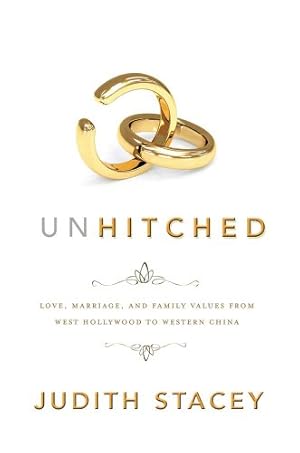 Immagine del venditore per Unhitched: Love, Marriage, and Family Values from West Hollywood to Western China (NYU Series in Social and Cultural Analysis) by Stacey, Judith [Paperback ] venduto da booksXpress