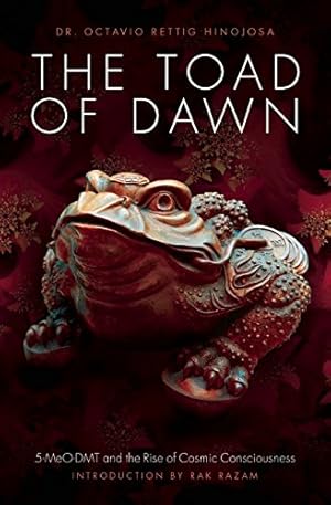 Seller image for The Toad of Dawn: 5-MeO-DMT and the Rising of Cosmic Consciousness by Rettig Hinojosa, Dr. Octavio [Paperback ] for sale by booksXpress