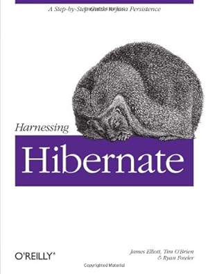 Immagine del venditore per Harnessing Hibernate: Step-by-step Guide to Java Persistence by James Elliott, Timothy M. O'Brien, Ryan Fowler [Paperback ] venduto da booksXpress