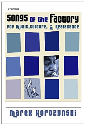 Bild des Verkufers fr Songs of the Factory: Pop Music, Culture, and Resistance by Korczynski, Marek [Paperback ] zum Verkauf von booksXpress