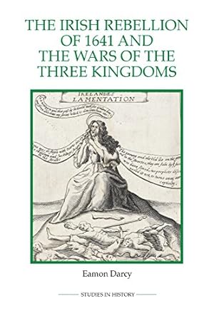 Image du vendeur pour The Irish Rebellion of 1641 and the Wars of the Three Kingdoms (Royal Historical Society Studies in History New Series) by Darcy, Eamon [Paperback ] mis en vente par booksXpress