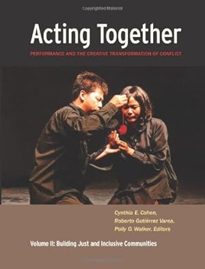 Seller image for Acting Together II: Performance and the Creative Transformation of Conflict: Building Just and Inclusive Communities [Paperback ] for sale by booksXpress