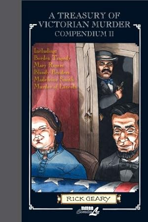 Seller image for A Treasury of Victorian Murder Compendium II: Including: The Borden Tragedy, The Mystery of Mary Rogers, The Saga of the Bloody Benders, The Case of Madeleine Smith, The Murder of Abraham Lincoln. by Geary, Rick [Hardcover ] for sale by booksXpress