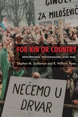 Image du vendeur pour For Kin or Country: Xenophobia, Nationalism, and War by Saideman, Stephen, Ayres, R. William [Hardcover ] mis en vente par booksXpress
