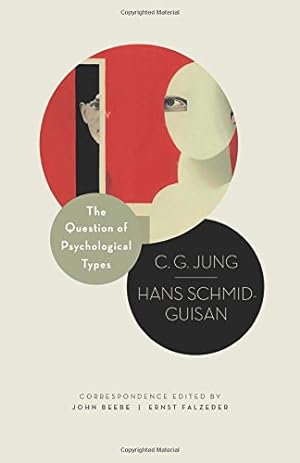 Seller image for The Question of Psychological Types: The Correspondence of C. G. Jung and Hans Schmid-Guisan, 19151916 (Philemon Foundation Series) by Jung, C. G., Schmid-Guisan, Hans [Paperback ] for sale by booksXpress