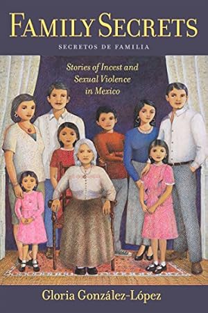 Seller image for Family Secrets: Stories of Incest and Sexual Violence in Mexico (Latina/o Sociology) by González-López, Gloria [Hardcover ] for sale by booksXpress