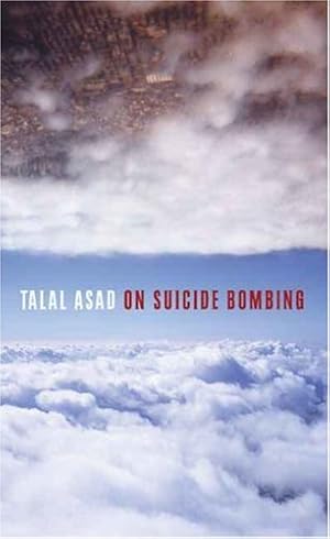 Seller image for On Suicide Bombing (The Wellek Library Lectures) by Asad, Talal [Hardcover ] for sale by booksXpress
