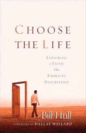 Imagen del vendedor de Choose the Life: Exploring a Faith that Embraces Discipleship by Hull, Bill, Willard, Dallas [Paperback ] a la venta por booksXpress