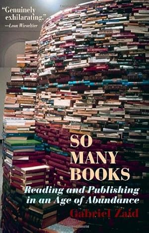 Seller image for So Many Books: Reading and Publishing in an Age of Abundance by Zaid, Gabriel [Paperback ] for sale by booksXpress