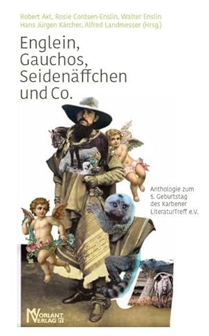 Bild des Verkufers fr Englein, Gauchos, Seidenffchen und Co. : Anthologie zum 5. Geburtstag des Karbener LiteraturTreff zum Verkauf von AHA-BUCH