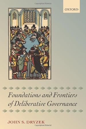 Seller image for Foundations and Frontiers of Deliberative Governance by Dryzek, John S. [Paperback ] for sale by booksXpress