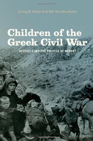Seller image for Children of the Greek Civil War: Refugees and the Politics of Memory by Danforth, Loring M., Van Boeschoten, Riki [Paperback ] for sale by booksXpress