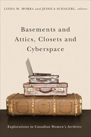 Image du vendeur pour Basements and Attics, Closets and Cyberspace: Explorations in Canadian Women's Archives (Life Writing) [Soft Cover ] mis en vente par booksXpress