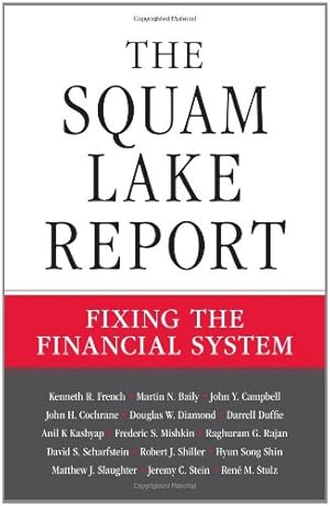 Imagen del vendedor de The Squam Lake Report: Fixing the Financial System by French, Kenneth R., Baily, Martin N., Campbell, John Y., Cochrane, John H., Duffie, Darrell, Diamond, Douglas W., Kashyap, Anil K., Mishkin, Frederic S., Scharfstein, David S., Shiller, Robert J., Rajan, Raghuram G., Shin, Hyun Song, Stein, Jeremy C., Slaughter, Matthew J., Stulz, René M. [Hardcover ] a la venta por booksXpress