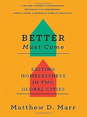 Seller image for Better Must Come: Exiting Homelessness in Two Global Cities by Marr, Matthew D. [Paperback ] for sale by booksXpress
