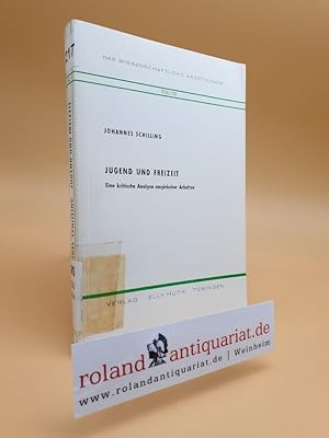 Jugend und Freizeit : eine kritische Analyse empirischer Arbeiten / Johannes Schilling / Das wiss...