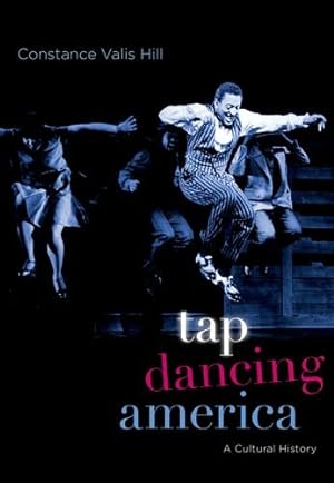 Immagine del venditore per Tap Dancing America: A Cultural History by Hill, Constance Valis [Paperback ] venduto da booksXpress