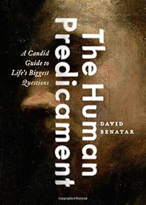 Seller image for The Human Predicament: A Candid Guide to Life's Biggest Questions by Benatar, David [Hardcover ] for sale by booksXpress