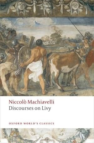 Image du vendeur pour Discourses on Livy (Oxford World's Classics) by Machiavelli, Niccolo [Paperback ] mis en vente par booksXpress